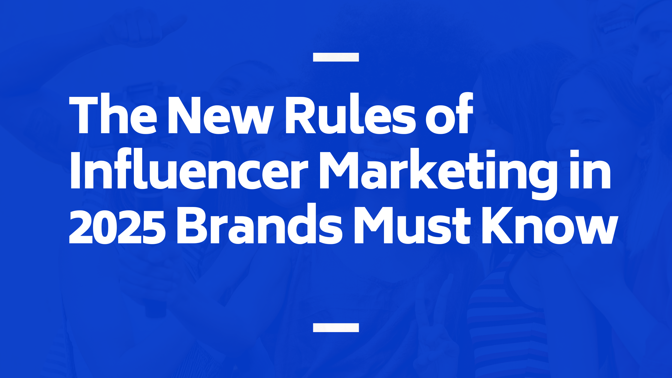 New Rules of Influencer Marketing